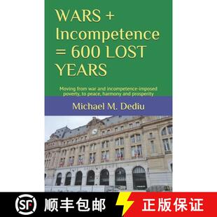 【3-4周达】WARS + Incompetence = 600 LOST YEARS: Moving from war and incompetence-imposed poverty, to... [9781950999415]