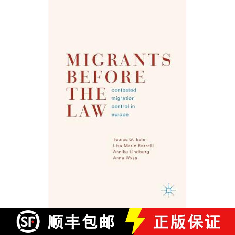 【3-4周达】Migrants Before the Law : Contested Migration Control in Europe [9783319987484]
