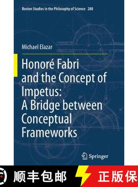 【3-4周达】Honoré Fabri and the Concept of Impetus: A Bridge Between Conceptual Frameworks [9789400736221]