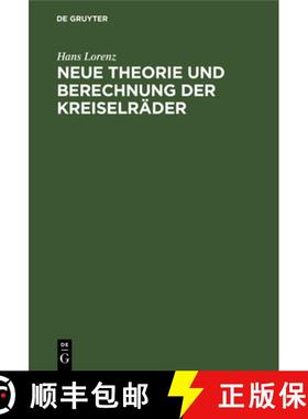 预订 Neue Theorie Und Berechnung Der Kreiselrader: Wasser- Und Dampfturbinen, Schleuderpumpen Und -Ge... [9783486739909]