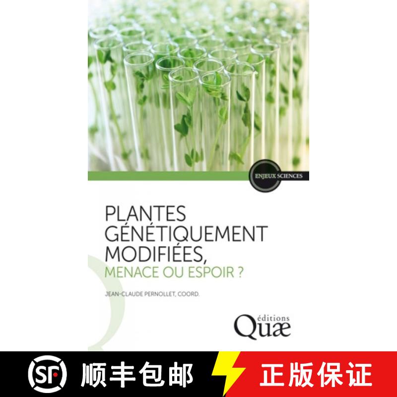 预订 Plantes Génétiquement Modifiées: Menace ou Espoir? [Genetically Modified Plants: Threat or Sa... [9782759222964]