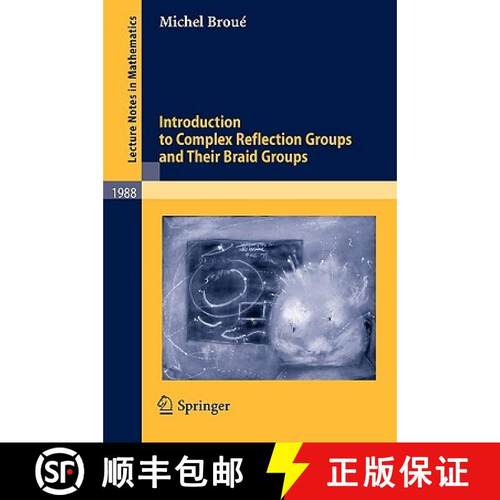 【3-4周达】Introduction to Complex Reflection Groups and Their Braid Groups [9783642111747]