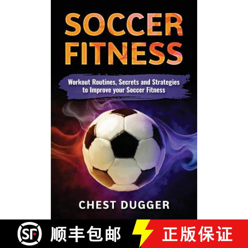 【3-4周达】Soccer Fitness: Workout Routines, Secrets and Strategies to Improve Your Soccer Fitness [9780648576518]