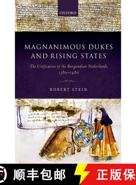 【3-4周达】Magnanimous Dukes and Rising States: The Unification of the Burgundian Netherlands, 1380-1480 [9780198757108]