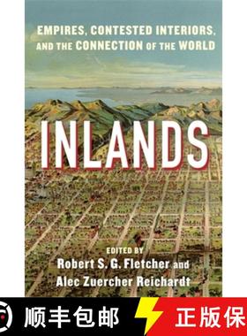 【3-4周达】Inlands: Empires, Contested Interiors, and the Connection of the World [9780231211574]