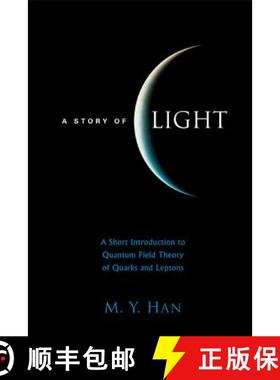 【3-4周达】Story Of Light, A: A Short Introduction To Quantum Field Theory Of Quarks And Leptons [9789812560346]
