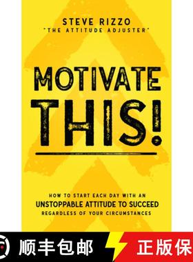 预订 Motivate This!: How to Start Each Day with an Unstoppable Attitude to Succeed Regardless of Your... [9781640950696]