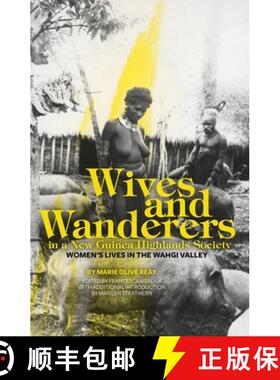 预订 Wives and Wanderers in a New Guinea Highlands Society: Women's lives in the Wahgi Valley [9781760464707]
