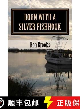 预订 Born with a Silver Fishhook: True Fish Tales about Fish Tails Chosen from Over 20 Years of Freel... [9780578180663]