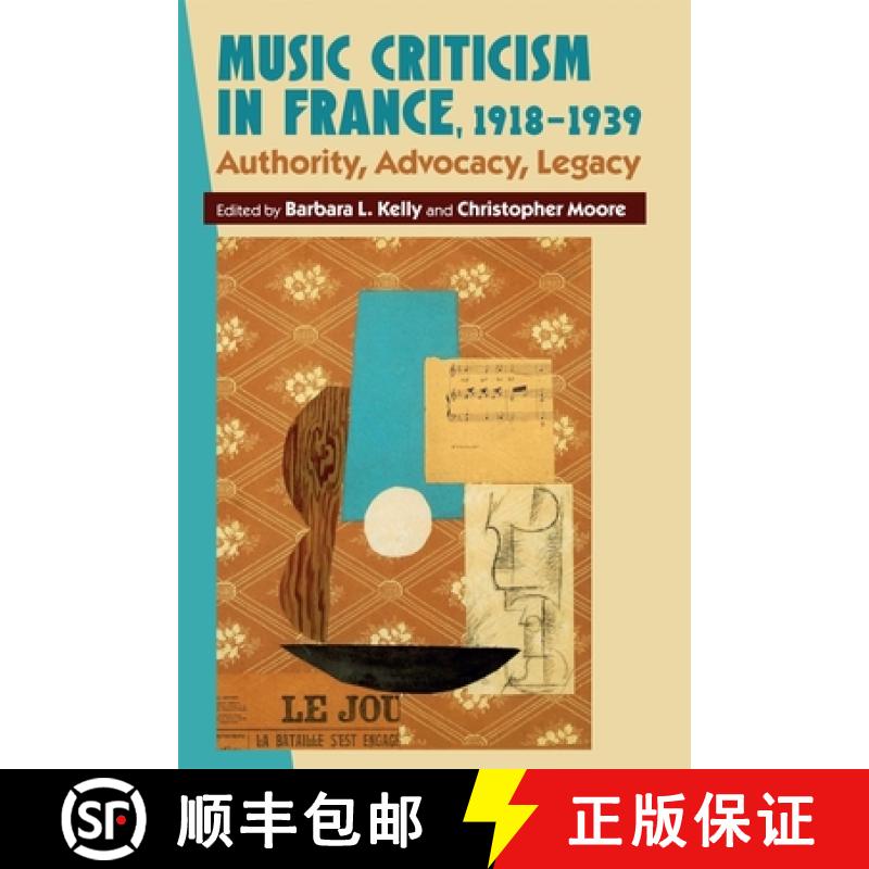 【3-4周达】Music Criticism in France, 1918-1939 - Authority, Advocacy, Legacy: Authority, Advocacy, L... [9781783272518]
