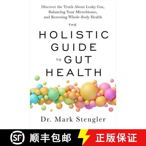 【3-4周达】The Holistic Guide to Gut Health: Discover the Truth about Leaky Gut, Balancing Your Micro... [9781401975104]