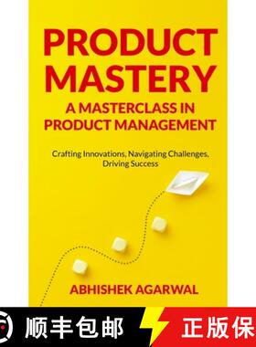 预订 Product Mastery a Masterclass in Product Management: Crafting Innovations, Navigating Challenges... [9798868999185]