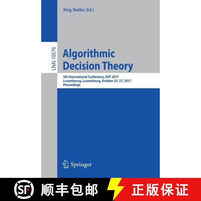 【3-4周达】Algorithmic Decision Theory : 5th International Conference, ADT 2017, Luxembourg, Luxembou... [9783319675039]