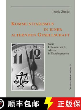 【3-4周达】Kommunitarismus in Einer Alternden Gesellschaft : Neue Lebensentw rfe  lterer in Tauschsys... [9783825506025]