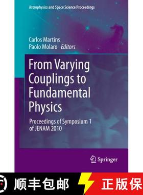 【3-4周达】From Varying Couplings to Fundamental Physics: Proceedings of Symposium 1 of Jenam 2010 [9783642193965]