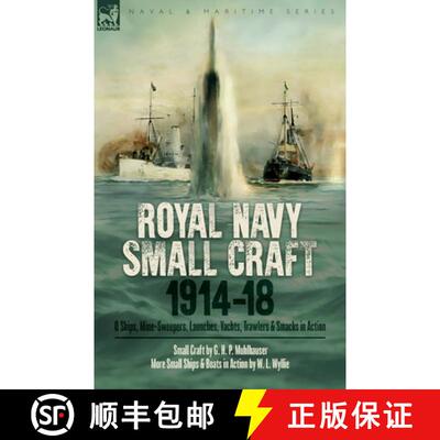 【3-4周达】Royal Navy Small Craft, 1914-18: Q Ships, Mine-Sweepers, Launches, Yachts, Trawlers & Smac... [9781917666855]