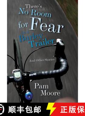【3-4周达】There's No Room for Fear in a Burley Trailer: And Other Stories [9780996923606]