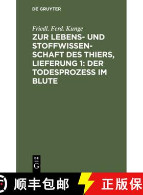 【3-4周达】Zur Lebens- Und Stoffwissenschaft Des Thiers, Lieferung 1: Der Todesprozess Im Blute: Ein ... [9783112429334]