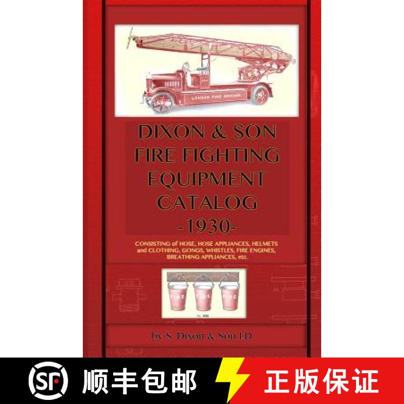 【3-4周达】Dixon & Son Fire Fighting Equipment Catalog -1930-: Consisting of hose, hose appliances, h... [9781940453002]