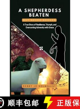 【3-4周达】A Shepherdess Beaten But Never Broken: A True Story of Resilience, Triumph, and Overcoming... [9781959719502]