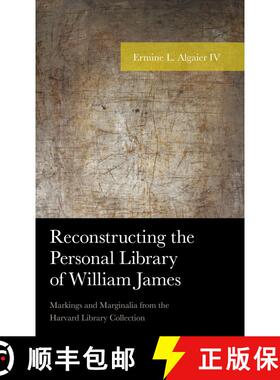 【3-4周达】Reconstructing the Personal Library of William James : Markings and Marginalia from the Ha... [9781498552905]
