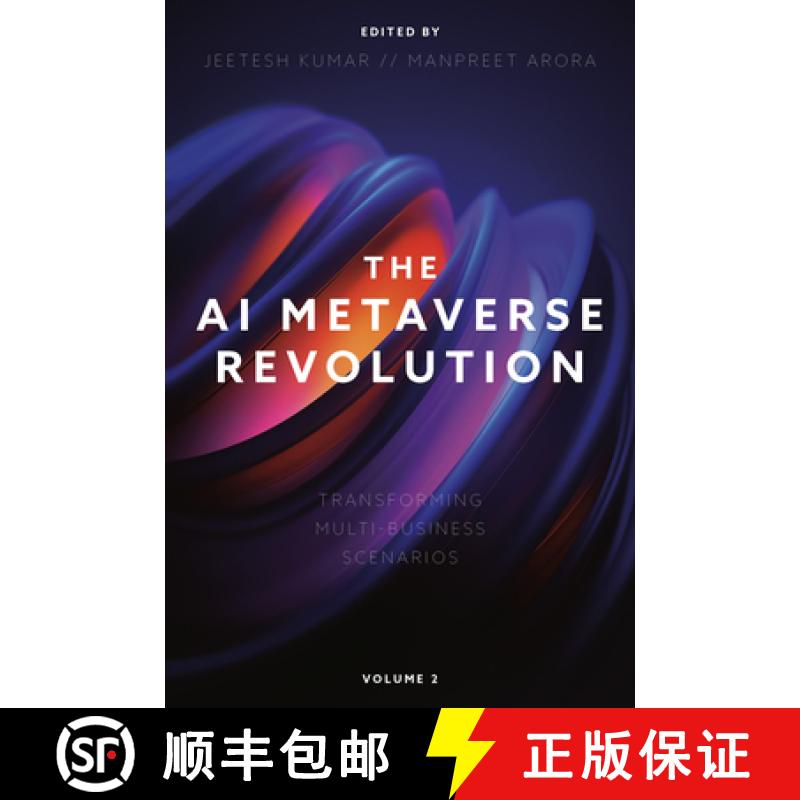 【2-3周达】The AI Metaverse Revolution: Transforming Multi-Business Scenarios (Volume 2) [9781836625872]