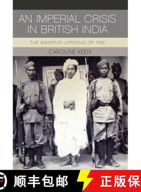 预订 An Imperial Crisis in British India: The Manipur Uprising of 1891 [9781784531034]