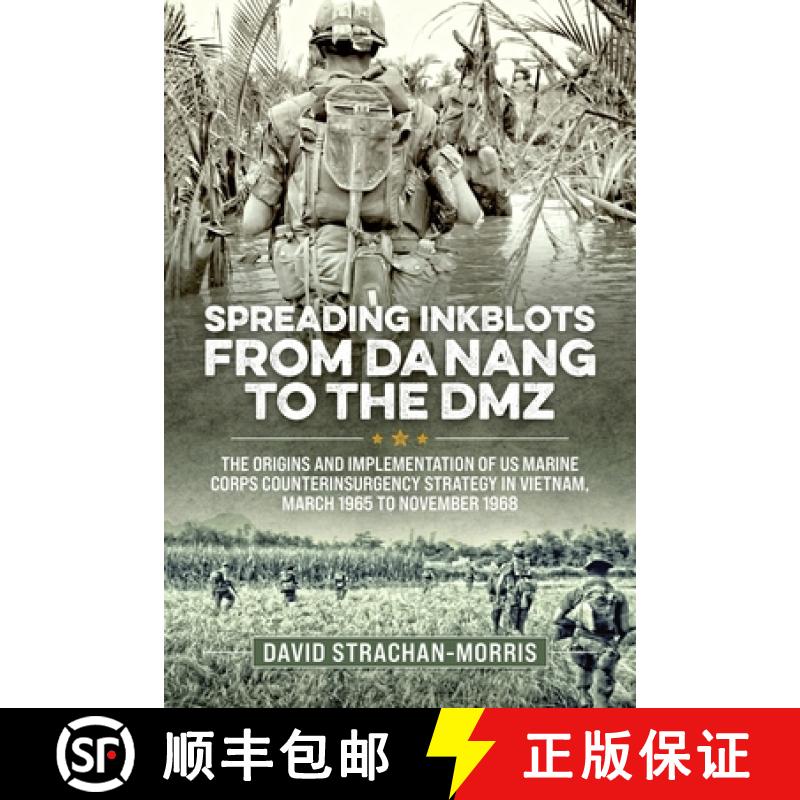 【2-3周达】Spreading Ink Blots from Da Nang to the DMZ: The Origins and Implementation of US Marine C... [9781804517796]
