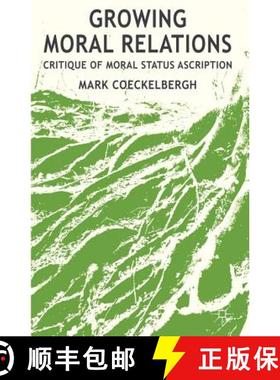【3-4周达】Growing Moral Relations: Critique of Moral Status Ascription [9781137025951]