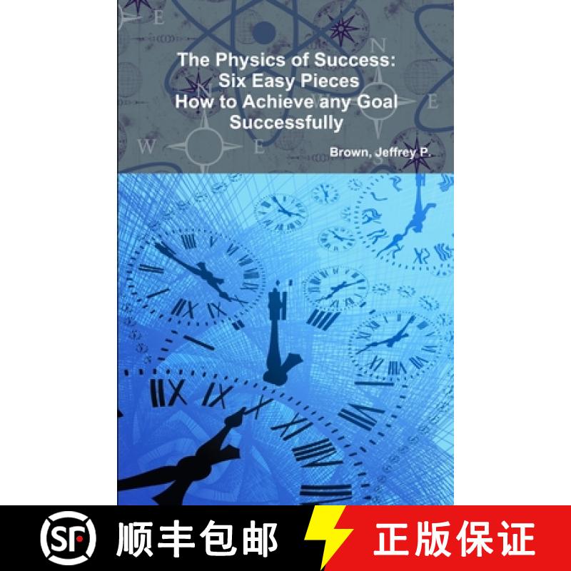【3-4周达】The Physics of Success: Six Easy Pieces, How to Achieve Any Goal Successfully [9781312159761]