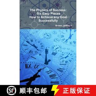 【3-4周达】The Physics of Success: Six Easy Pieces, How to Achieve Any Goal Successfully [9781312159761]