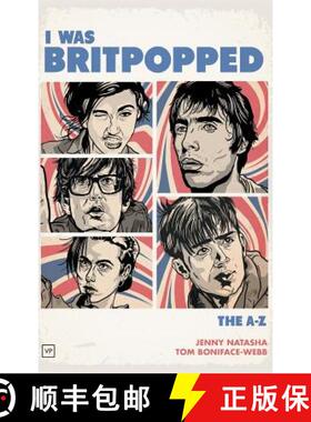 【3-4周达】I Was Britpopped: The A-Z of Britpop [9781912436033]