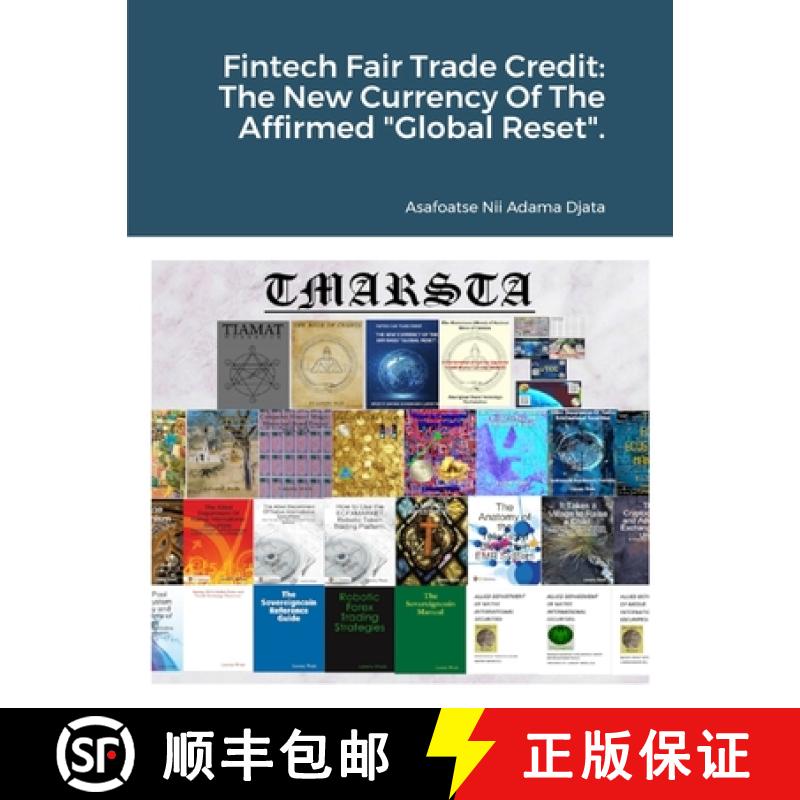 【3-4周达】Fintech Fair Trade Credit: The New Currency Of The Affirmed Global Reset. [9781312580558]