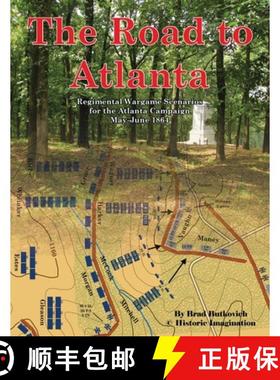【3-4周达】The Road to Atlanta: Regimental Wargame Scenarios for the Atlanta Campaign May-June 1864 [9780990412236]
