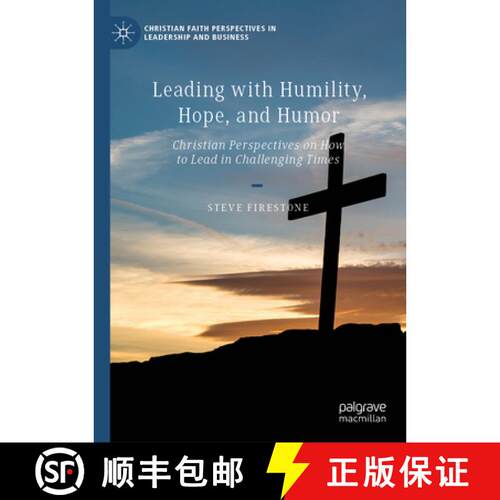 【3-4周达】精装 Leading with Humility, Hope, and Humor: Christian Perspectives on How to Lead in Chal... [9783031655449]