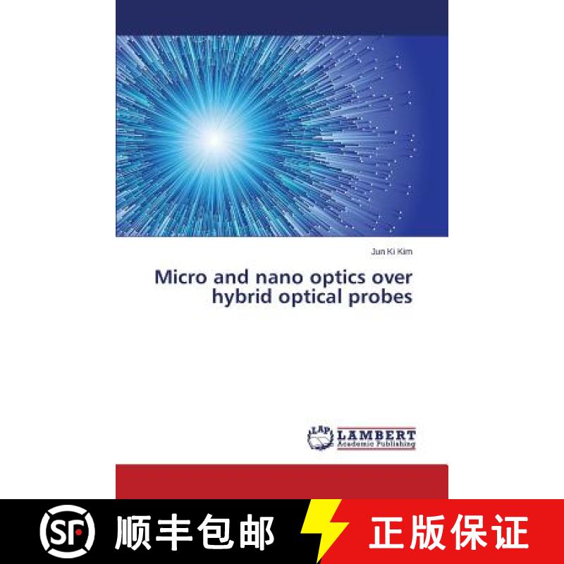 【2-3周达】Micro and nano optics over hybrid optical probes [9783659799044]
