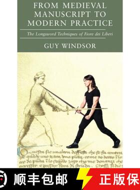 【3-4周达】From Medieval Manuscript to Modern Practice: The Longsword Techniques of Fiore dei Liberi [9789527157541]