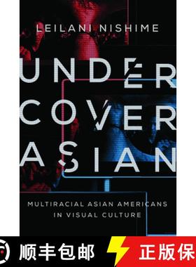 【3-4周达】Undercover Asian: Multiracial Asian Americans in Visual Culture [9780252079566]