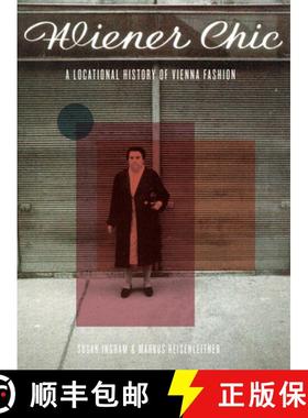 【3-4周达】Wiener Chic : A Locational History of Vienna Fashion [9781783201846]