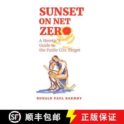 【3-4周达】精装 Sunset on Net Zero: A Heretic's Guide to the Futile CO2 Target [9781834184265]
