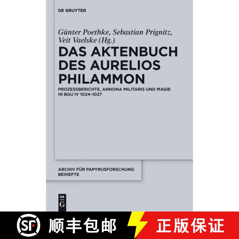 【3-4周达】Das Aktenbuch Des Aurelios Philammon: Prozessberichte, Annona Militaris Und Magie in Bgu I... [9783110282764]