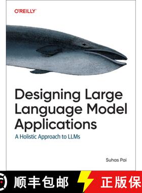 【3-4周达】Designing Large Language Model Applications: A Holistic Approach to Llms [9781098150501]