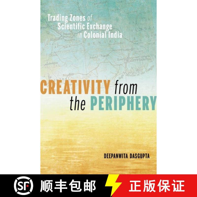 预订 Creativity from the Periphery: Trading Zones of Scientific Exchange in Colonial India [9780822946564]