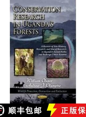 【3-4周达】Conservation Research in Uganda's Forests: A Review of Site History, Research, and Use of ... [9781622572632]
