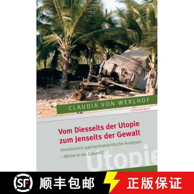 【3-4周达】Vom Diesseits Der Utopie Zum Jenseits Der Gewalt : Feministisch-Patriarchatskritische Anal... [9783825507541]