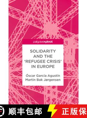 【3-4周达】Solidarity and the 'Refugee Crisis' in Europe (1st ed. 2019) (1st ed. 2019) [9783319918471]
