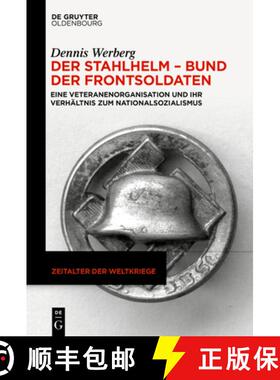 【3-4周达】Der Stahlhelm - Bund Der Frontsoldaten: Eine Veteranenorganisation Und Ihr Verhältnis Zum... [9783111082349]
