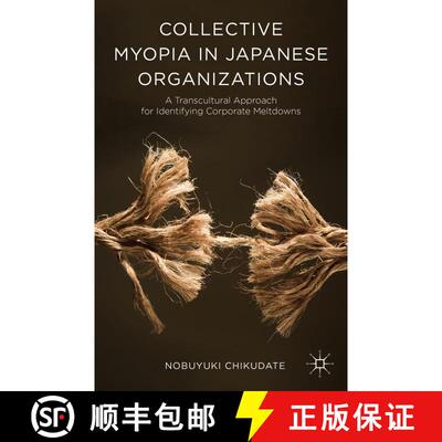 【3-4周达】精装 Collective Myopia in Japanese Organizations: A Transcultural Approach for Identifying... [9781137450845]
