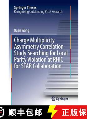 【3-4周达】Charge Multiplicity Asymmetry Correlation Study Searching for Local Parity Violation at Rh... [9783319375243]