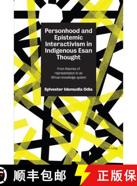 【3-4周达】Personhood and Epistemic Interactivism in Indigenous Esan Thought : From theories of repre... [9781789972443]